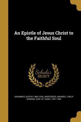 An Epistle of Jesus Christ to the Faithful Soul