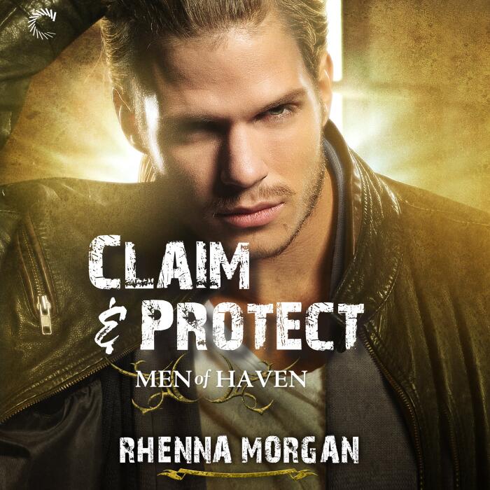 Claim & Protect: Men of Haven, Book 3