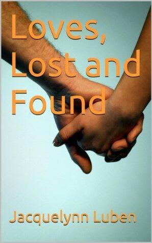 Loves, Lost and Found