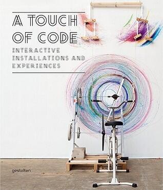 A Touch of Code: Interactive Installations and Experiences