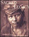 Sacred Legacy: Edward S. Curtis and the North American Indian