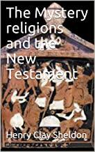 The Mystery religions and the New Testament