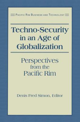 Techno-Security in an Age of Globalization: Perspectives from the Pacific Rim