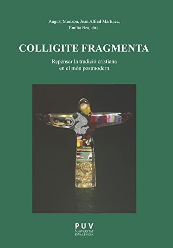 Colligite Fragmenta: Repensar La Tradición Cristiana En El Món Postmodern