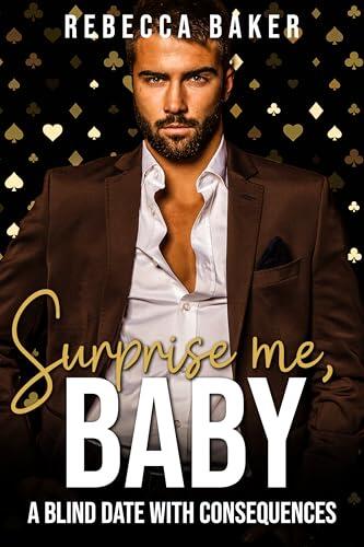 Surprise me, Baby: A Blind Date With Consequences (A Secret Baby Romance)