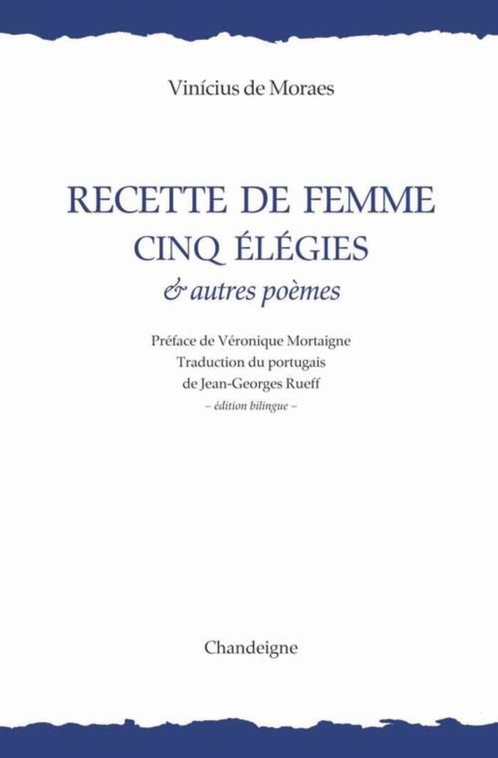 Recette de femme : Cinq élégies & autres poèmes, édition bilingue français-portugais