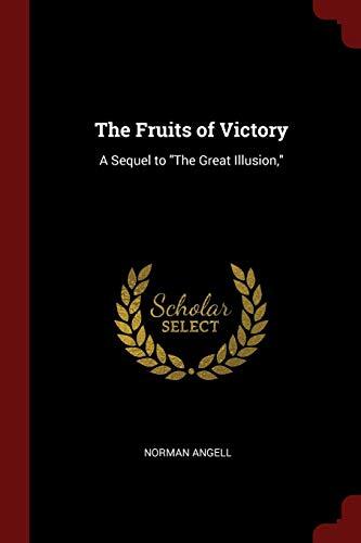 The Fruits of Victory: A Sequel to "The Great Illusion,"
