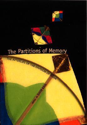 The Partitions of Memory: The Afterlife of the Division of India