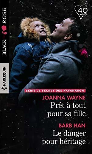 Prêt à tout pour sa fille - Le danger pour héritage (le secret des Kavanaugh t. 1)