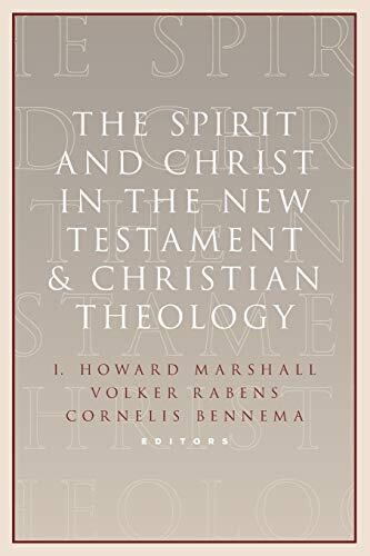 The Spirit and Christ in the New Testament and Christian Theology: Essays in Honor of Max Turner