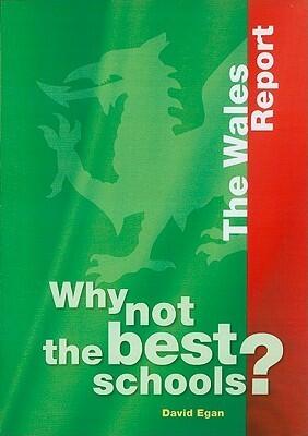 Why Not the Best Schools?: The Wales Report