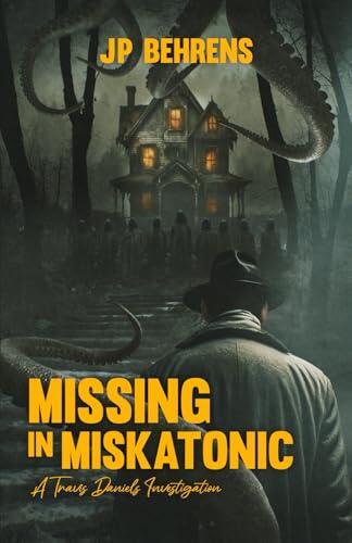 Missing in Miskatonic: A Travis Daniels Investigation
