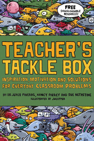 Teacher's Tackle Box: Inspiration, Motivation and Solutions for Everyday Classroom Problems