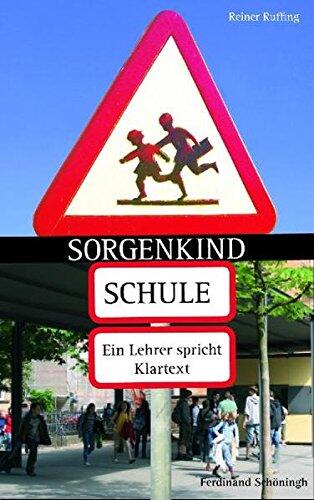 Sorgenkind Schule: Ein Lehrer spricht Klartext