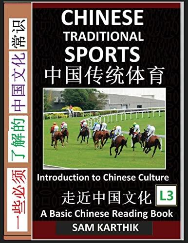 Chinese Traditional Sports: Guide to Ancient Martial Arts, Mongolian Wrestling, Lion Dance, Kung Fu, Football, Dragon Boat Races, Shuttlecock ... Graded Reader, Level 3)