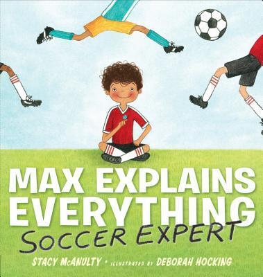 Max Explains Everything (Soccer Expert)