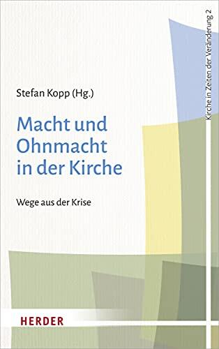 Macht Und Ohnmacht in Der Kirche: Wege Aus Der Krise (Kirche in Zeiten Der Veranderung)
