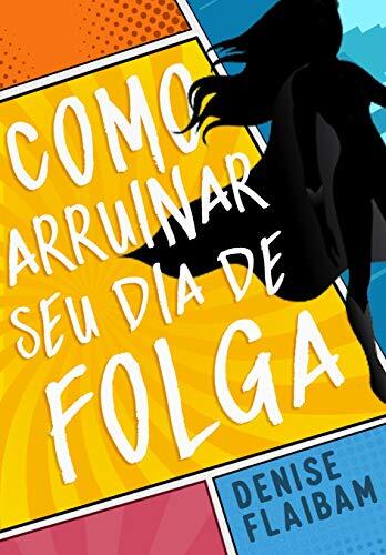 Como Arruinar Seu Dia De Folga