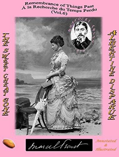 REMEMBRANCE OF THINGS PAST / À LA RECHERCHE DU TEMPS PERDU: THE SWEET CHEAT GONE / (ANNOTATED & ILLUSTRATED) / ALBERTINE DISPARUE