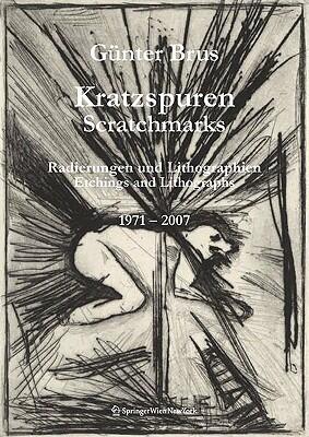 Günter Brus - Kratzspuren / Scratchmarks: Radierungen und Lithographien 1971-2007 Etchings and Lithographs 1971-2007