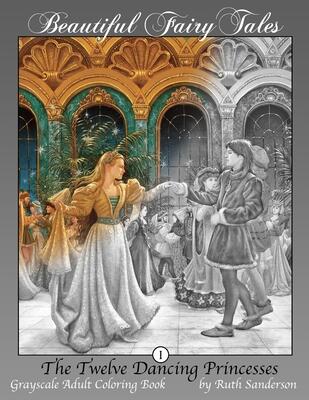 The Twelve Dancing Princesses: Grayscale Adult Coloring Book