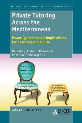 Private Tutoring Across the Mediterranean: Power Dynamics and Implications for Learning and Equity