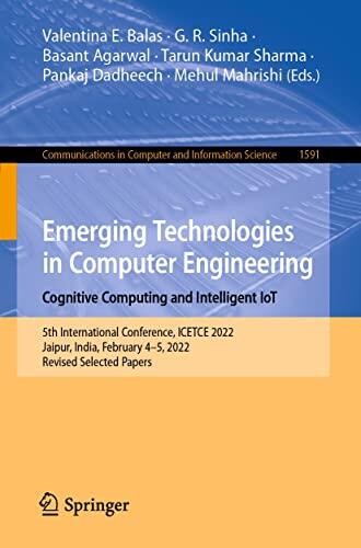 Emerging Technologies in Computer Engineering: Cognitive Computing and Intelligent IoT: 5th International Conference, ICETCE 2022, Jaipur, India, February ... Computer and Information Science Book 1591)