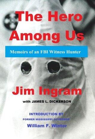 The Hero Among Us: Memoirs of an FBI Witness Hunter