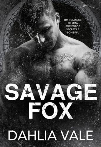 Savage Fox: Um romance de uma sociedade secreta e sombria (Os Bilionários Sombrios Livro 2)