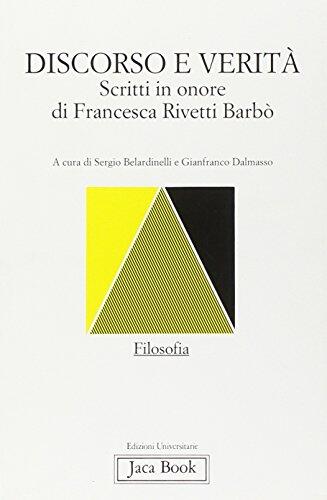Discorso e verità: Scritti in onore di Francesca Rivetti Barbò (Filosofia)