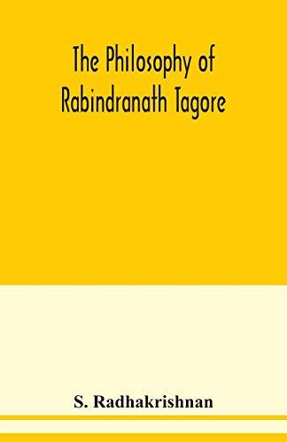 The Philosophy of Rabindranath Tagore