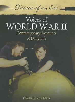 Voices of World War II: Contemporary Accounts of Daily Life