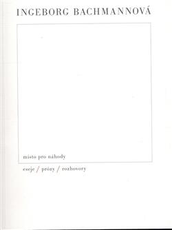 Místo pro náhody I: Eseje, prózy, rozhovory