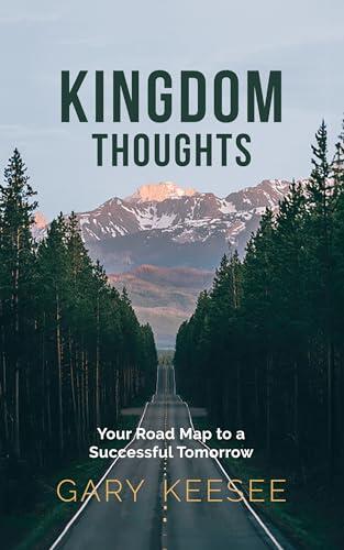 Kingdom Thoughts: Your Roadmap to a Successful Tomorow