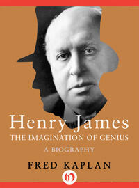 Henry James: The Imagination of Genius, A Biography