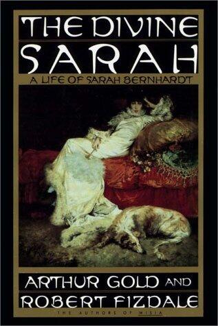 The Divine Sarah: A Life of Sarah Bernhardt