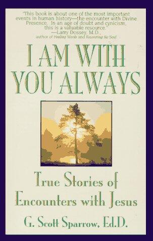 I Am with You Always: True Stories of Encounters with Jesus