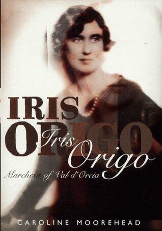 Iris Origo: Marchesa of Val D'Orcia.
