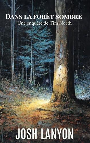 Dans la forêt sombre : Une enquête de Tim North