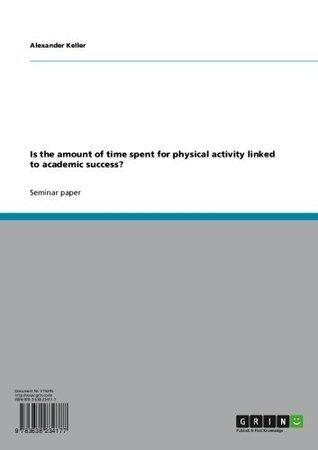 Is the amount of time spent for physical activity linked to academic success?