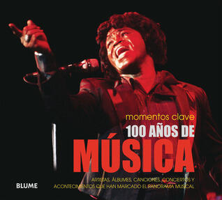 100 aos de musica: Artistas, álbumes, canciones, conciertos y acontecimientos que han marcado el panorama musicalñ