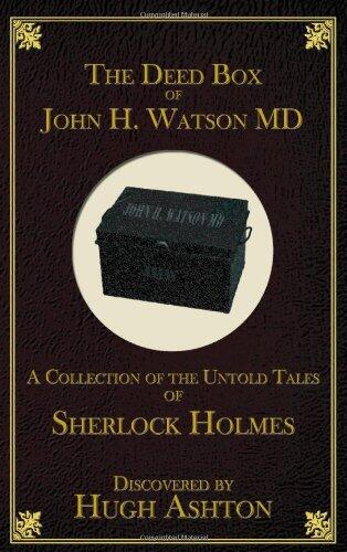 The Deed Box of John H. Watson MD: A Collection of the Untold Tales of Sherlock Holmes