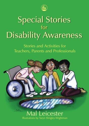 Stories and Activities for Teachers, Parents and Professionals: Special Stories for Disability Awareness