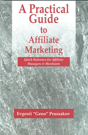 A Practical Guide to Affiliate Marketing: Quick Reference for Affiliate Managers & Merchants