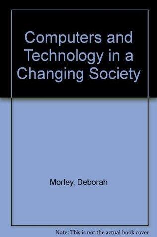 Computers and Technology in a Changing Society