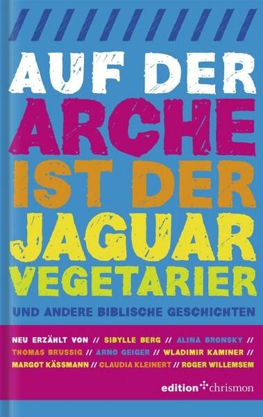 Auf der Arche ist der Jaguar Vegetarier: Und Andere Biblische Geschichten