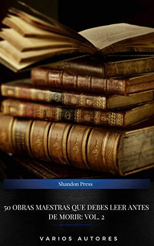50 Obras Maestras Que Debes Leer Antes de Morir (Vol. 2)