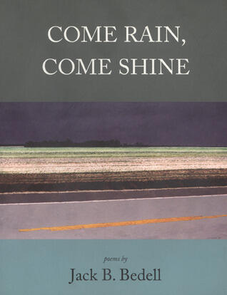 Come Rain, Come Shine: Poems