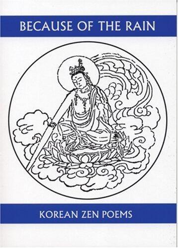 Because of the Rain: An Anthology of Korean Zen Poetry (Companions for the Journey)