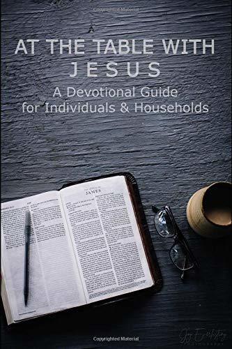 At the Table with Jesus: A Devotional Guide for Individuals and Households